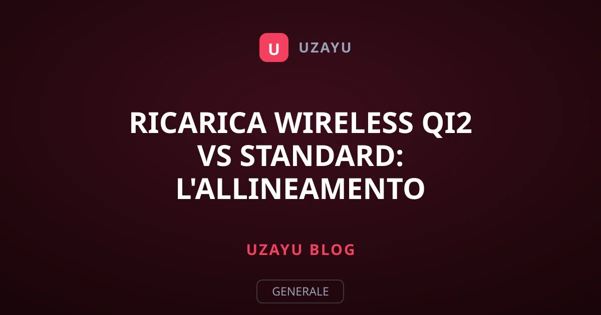 Ricarica Wireless Qi2 vs Standard: L'Allineamento Magnetico Fa la Differenza?
